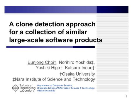 Department of Computer Science, Graduate School of Information Science & Technology, Osaka University A clone detection approach for a collection of similar.