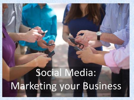Social Media: Marketing your Business. What is Social Media? A blending of technology and social interaction for the co-creation of value – Consumer-generated.