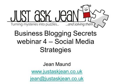 Business Blogging Secrets webinar 4 – Social Media Strategies Jean Maund