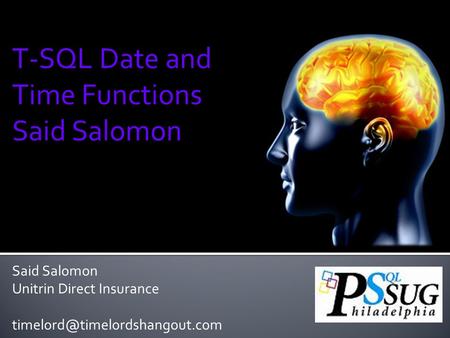 Said Salomon Unitrin Direct Insurance T-SQL Date and Time Functions Said Salomon.