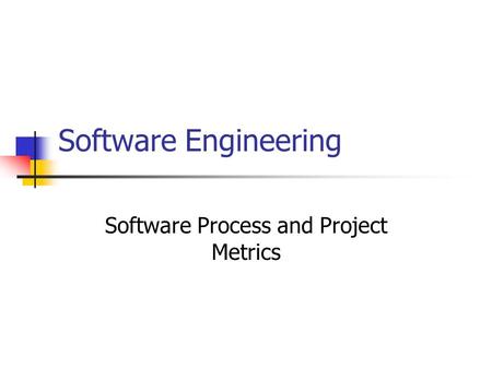Software Engineering Software Process and Project Metrics.