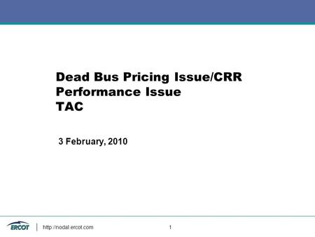 1 Dead Bus Pricing Issue/CRR Performance Issue TAC 3 February, 2010.