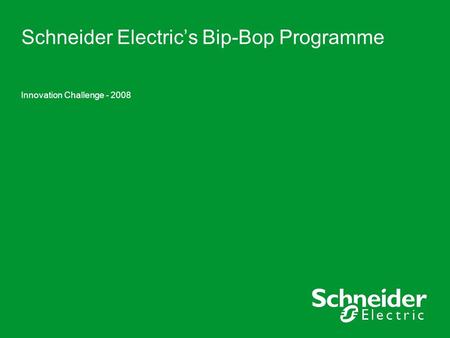 Schneider Electric’s Bip-Bop Programme Innovation Challenge - 2008.