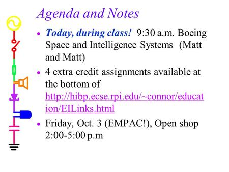 Agenda and Notes Today, during class! 9:30 a.m. Boeing Space and Intelligence Systems (Matt and Matt) 4 extra credit assignments available at the bottom.