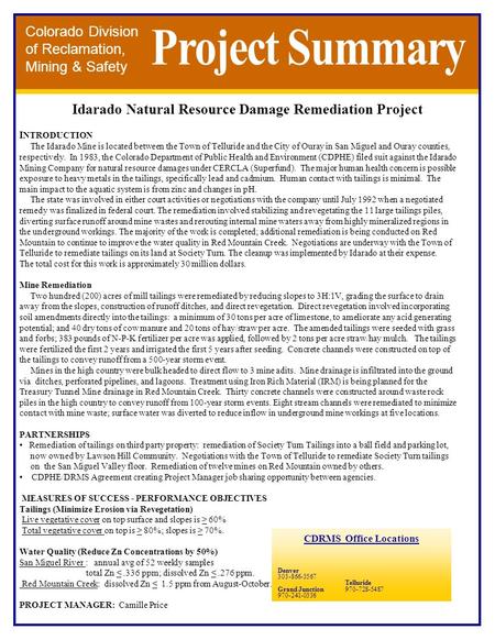 Colorado Division of Reclamation, Mining & Safety Idarado Natural Resource Damage Remediation Project CDRMS Office Locations Denver 303-866-3567 Grand.