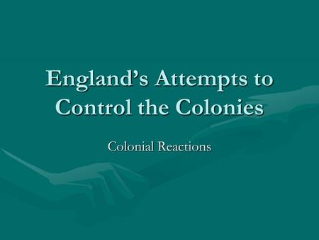 England’s Attempts to Control the Colonies