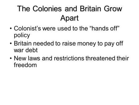 The Colonies and Britain Grow Apart
