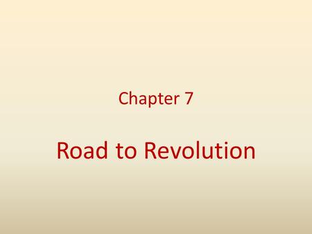 Chapter 7 Road to Revolution. The Deep Roots of Revolution Two ideas in particular had taken root in the minds of the American colonists by the mid 18.