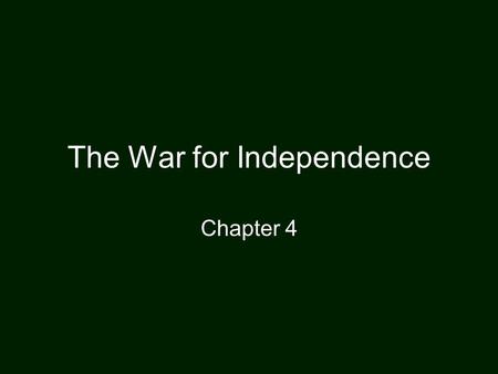 The War for Independence Chapter 4. George Washington. The War for Independence Thomas Jefferson draws on Enlightenment ideas in drafting the Declaration.