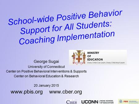 School-wide Positive Behavior Support for All Students: Coaching Implementation George Sugai University of Connecticut Center on Positive Behavioral Interventions.