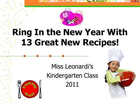 Ring In the New Year With 13 Great New Recipes! Miss Leonardi’s Kindergarten Class 2011.