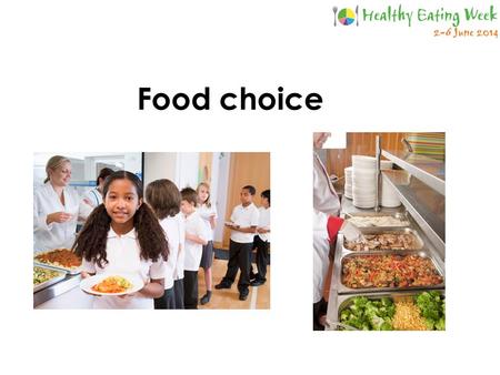 Food choice. Different food choices Around the world people choose and combine different foods to make meals and snacks. For what reasons do people choose.