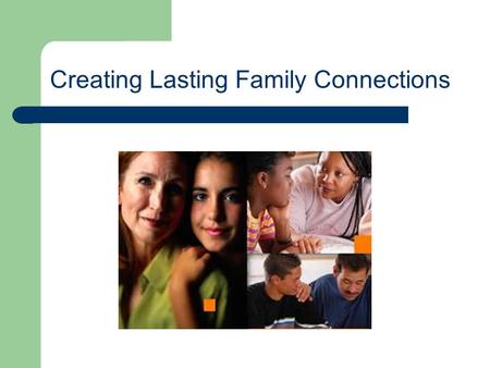 Creating Lasting Family Connections. Program Funding The Creating Lasting Family Connections program is funded by Title V and the Indiana Criminal Justice.