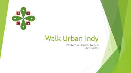 Walk Urban Indy 2014 Annual Report – Preview May 5, 2014.