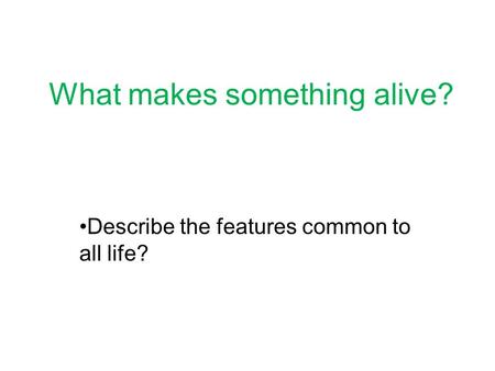 What makes something alive?