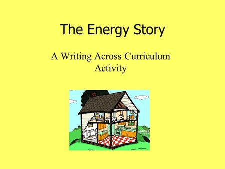 The Energy Story A Writing Across Curriculum Activity.