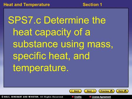 Heat and TemperatureSection 1 SPS7.c Determine the heat capacity of a substance using mass, specific heat, and temperature.
