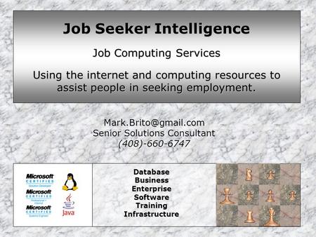 Database Business Enterprise Software Training Infrastructure Job Seeker Intelligence Job Computing Services Using the internet and computing resources.