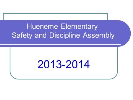 Hueneme Elementary Safety and Discipline Assembly 2013-2014.