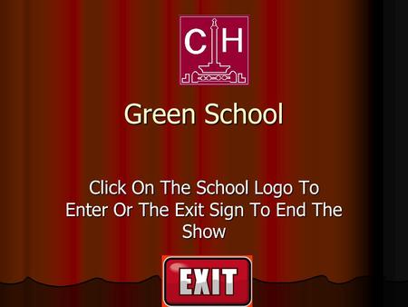 Green School Click On The School Logo To Enter Or The Exit Sign To End The Show.