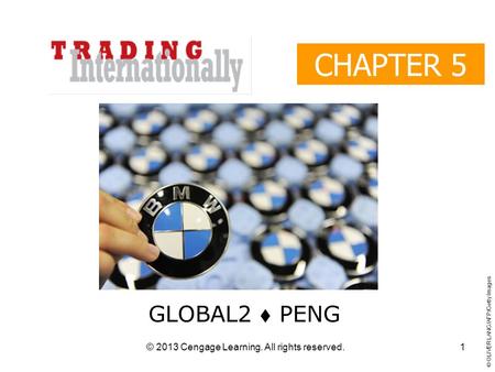 © 2013 Cengage Learning. All rights reserved. CHAPTER 5 GLOBAL2  PENG © OLIVER LANG/AFP/Getty Images 1.
