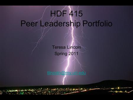 HDF 415 Peer Leadership Portfolio Teresa Lincoln Spring 2011