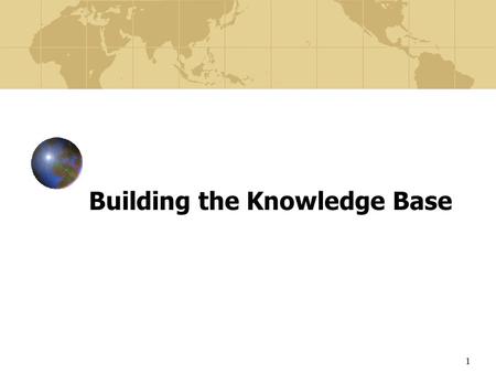 1 Building the Knowledge Base. 2 New Parameters In crossing international borders, a firm encounters parameters not found in domestic business. Examples.