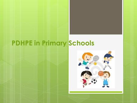 PDHPE in Primary Schools. Why is teaching Personal Development and Health important in primary schools Teaching personal development and health is important.