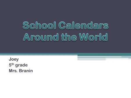 Joey 5 th grade Mrs. Branin. Bring your School Calendar file/data table & graph on this slide Insert > Object > Create from file > Browse > H: > Grade.