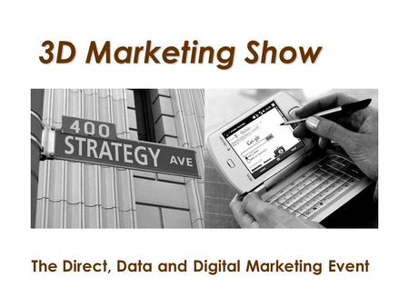 3D Marketing Show The Direct, Data and Digital Marketing Event.