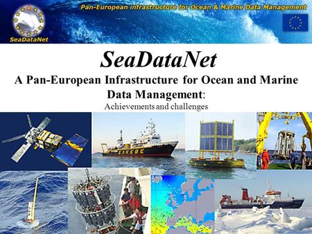SeaDataNet A Pan-European Infrastructure for Ocean and Marine Data Management: Achievements and challenges.