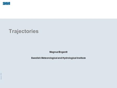 January 2008 Trajectories Magnuz Engardt Swedish Meteorological and Hydrological Institute.