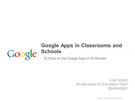 Google Apps in Classrooms and Schools 32 Ways to Use Google Apps in 50 Minutes Julia Stiglitz Google Apps for Education