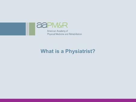 What is a Physiatrist?. Physiatry: Definition Physiatry: From Greek physikos (physical) and iatreia (art of healing) Known as Physical & Rehabilitation.