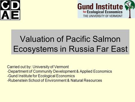Carried out by: University of Vermont -Department of Community Development & Applied Economics -Gund Institute for Ecological Economics -Rubenstein School.