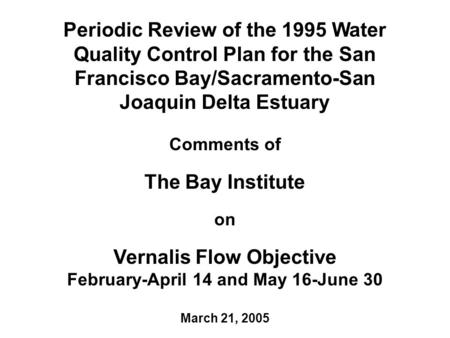 Periodic Review of the 1995 Water Quality Control Plan for the San Francisco Bay/Sacramento-San Joaquin Delta Estuary Comments of The Bay Institute on.