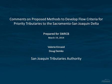 Comments on Proposed Methods to Develop Flow Criteria for Priority Tributaries to the Sacramento-San Joaquin Delta Prepared for SWRCB March 19, 2014 Valerie.