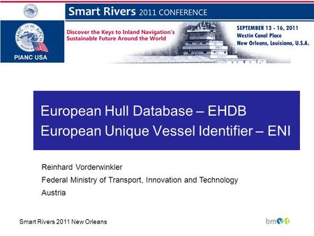 European Hull Database – EHDB European Unique Vessel Identifier – ENI Reinhard Vorderwinkler Federal Ministry of Transport, Innovation and Technology Austria.
