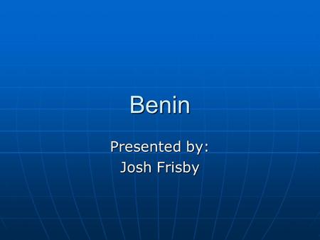 Benin Presented by: Josh Frisby. Terms Colonialism- When a country tries to establish itself upon another country by making it a state or dependent Colonialism-