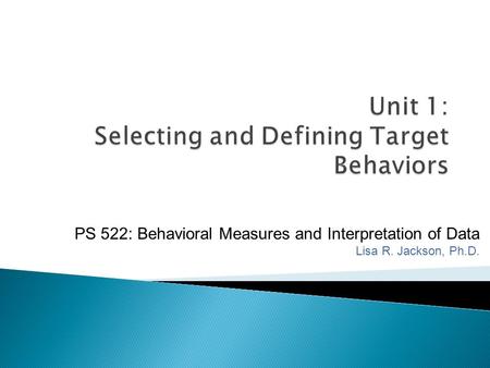 Unit 1: Selecting and Defining Target Behaviors