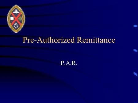 Pre-Authorized Remittance P.A.R.. What is P.A.R.? A United Church administered program that allows people to financially support their Church through.