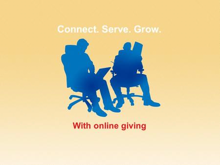 Connect. Serve. Grow. With online giving. Now you can view your contributions, track them, and even give online from one location…
