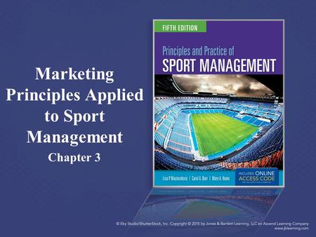Marketing Principles Applied to Sport Management Chapter 3.