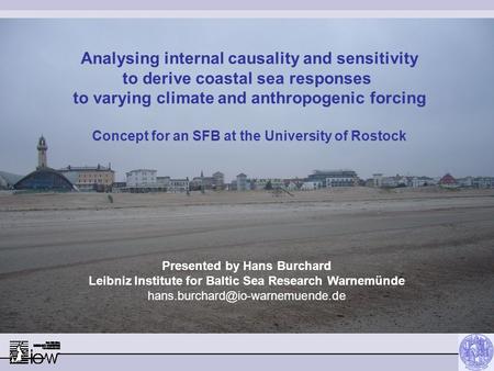 Analysing internal causality and sensitivity to derive coastal sea responses to varying climate and anthropogenic forcing Concept for an SFB at the University.
