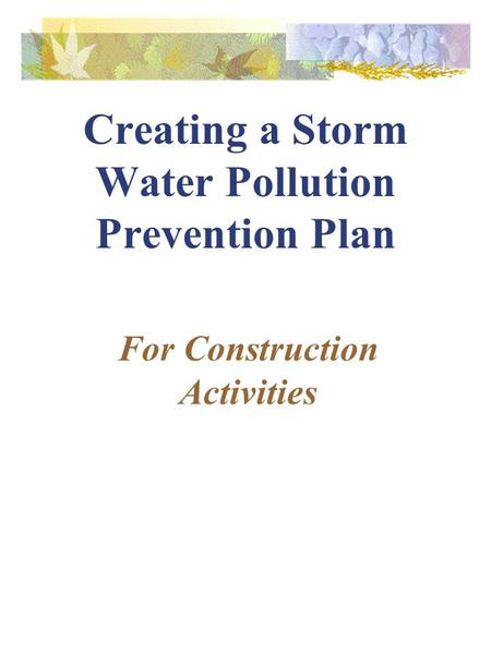 Creating a Storm Water Pollution Prevention Plan For Construction Activities.