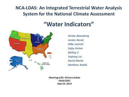 NCA-LDAS Meeting, Sept 23, 2014 NCA-LDAS: An Integrated Terrestrial Water Analysis System for the National Climate Assessment “Water Indicators” Hiroko.
