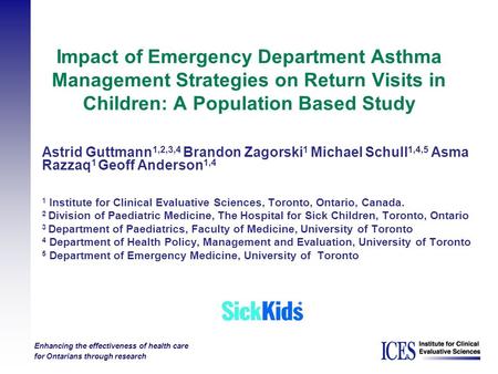 Enhancing the effectiveness of health care for Ontarians through research Impact of Emergency Department Asthma Management Strategies on Return Visits.