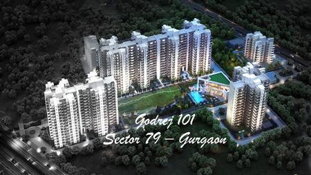 Godrej 101 Sector 79 – Gurgaon. Gurgaon The Millennium city of India Touted as the best city to work and live in, Gurgaon the Millennium city boasts itself.