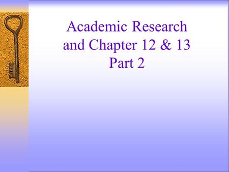 Academic Research and Chapter 12 & 13 Part 2. How would you explain this process in an essay?