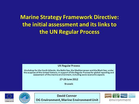 Marine Strategy Framework Directive: the initial assessment and its links to the UN Regular Process UN Regular Process Workshop for the North Atlantic,